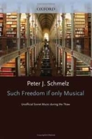 Such Freedom, If Only Musical: Unofficial Soviet Music During the Thaw артикул 4448b.