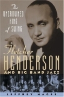 The Uncrowned King of Swing: Fletcher Henderson and Big Band Jazz артикул 4470b.