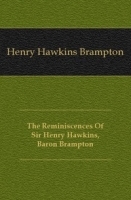 The Reminiscences Of Sir Henry Hawkins, Baron Brampton артикул 4380b.